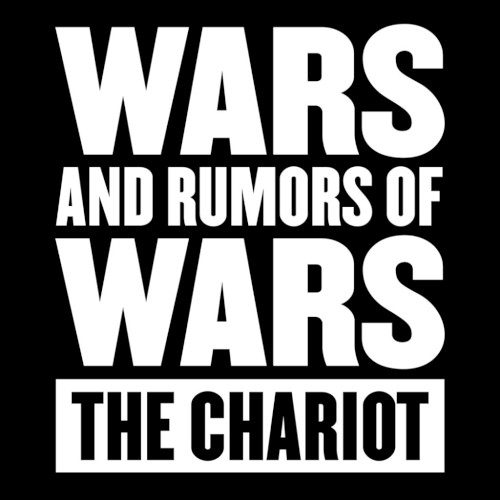 The Chariot - Wars and Rumors of Wars